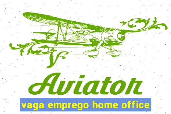 vaga emprego home office